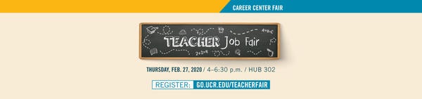 Teacher Job Fair, HUB 302, UC Riverside, Feb. 27, 2020