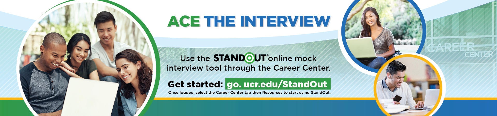 Use StandOut Interview tool. Get started at go.ucr.edu/StandOut